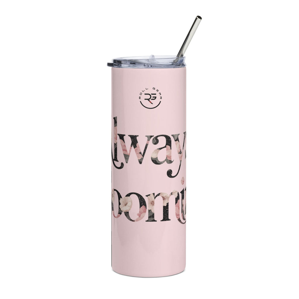 Roll Gear light pink stainless steel tumbler with floral "Always Blooming" text and metal straw.