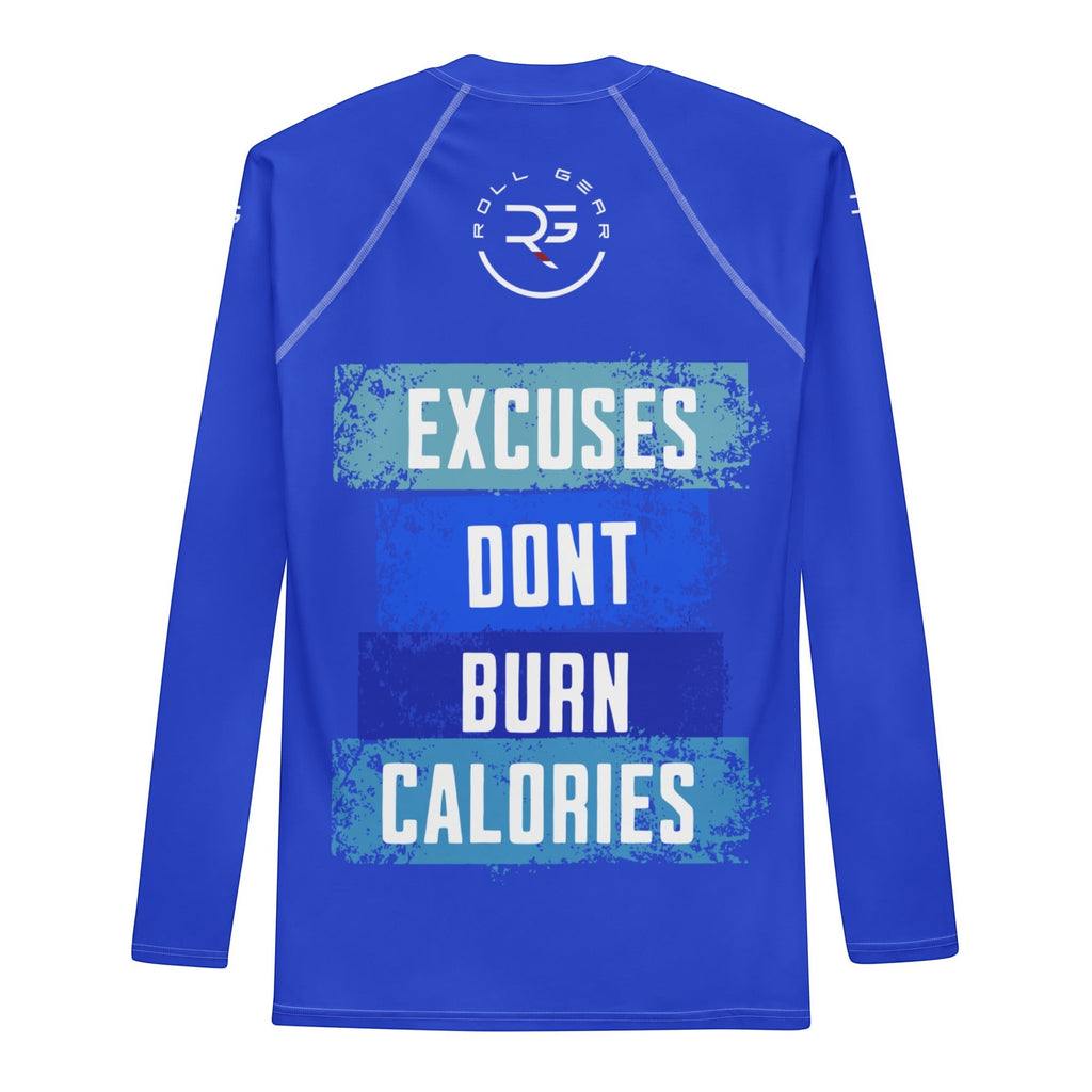Roll Gear blue long sleeve rash guard with "Excuses Don’t Burn Calories" graphic print on back.