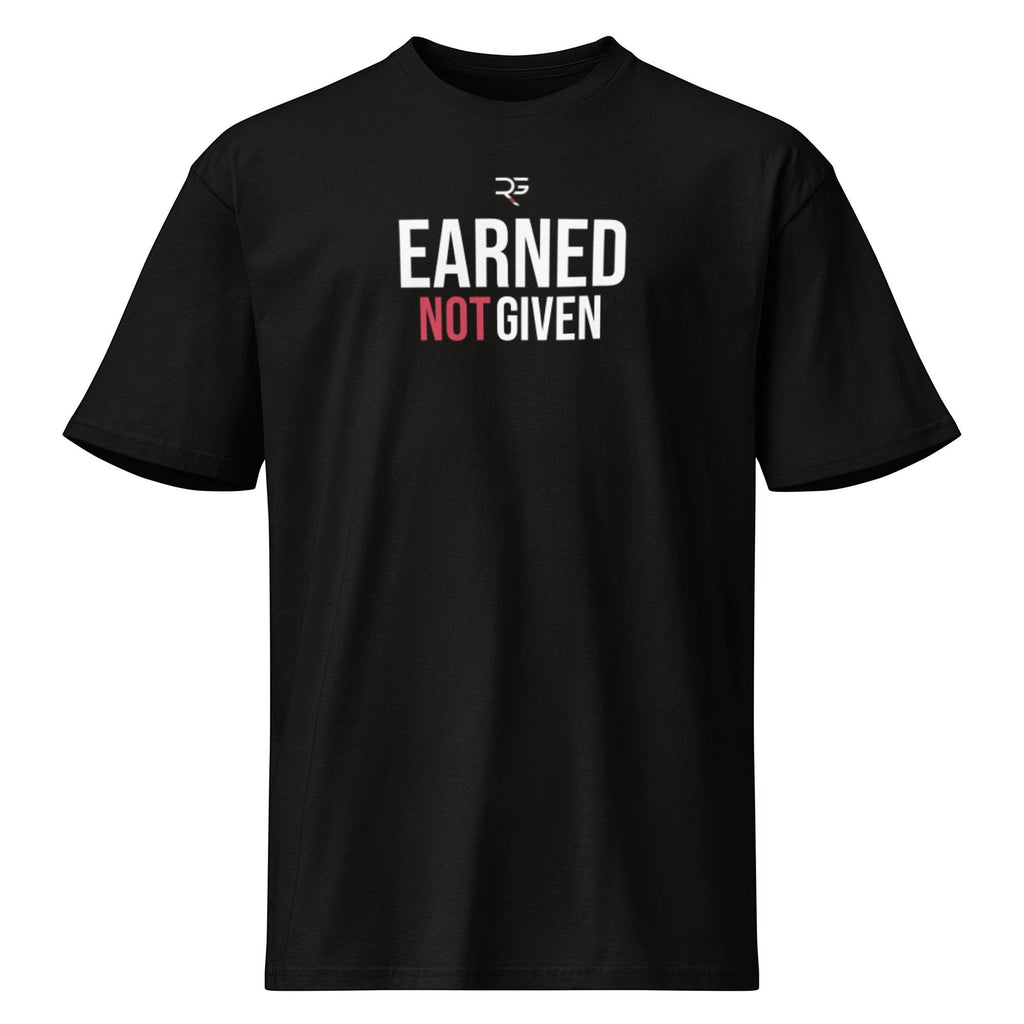 Roll Gear Earned Not Given black heavyweight cotton t-shirt with white and red graphic text on front.