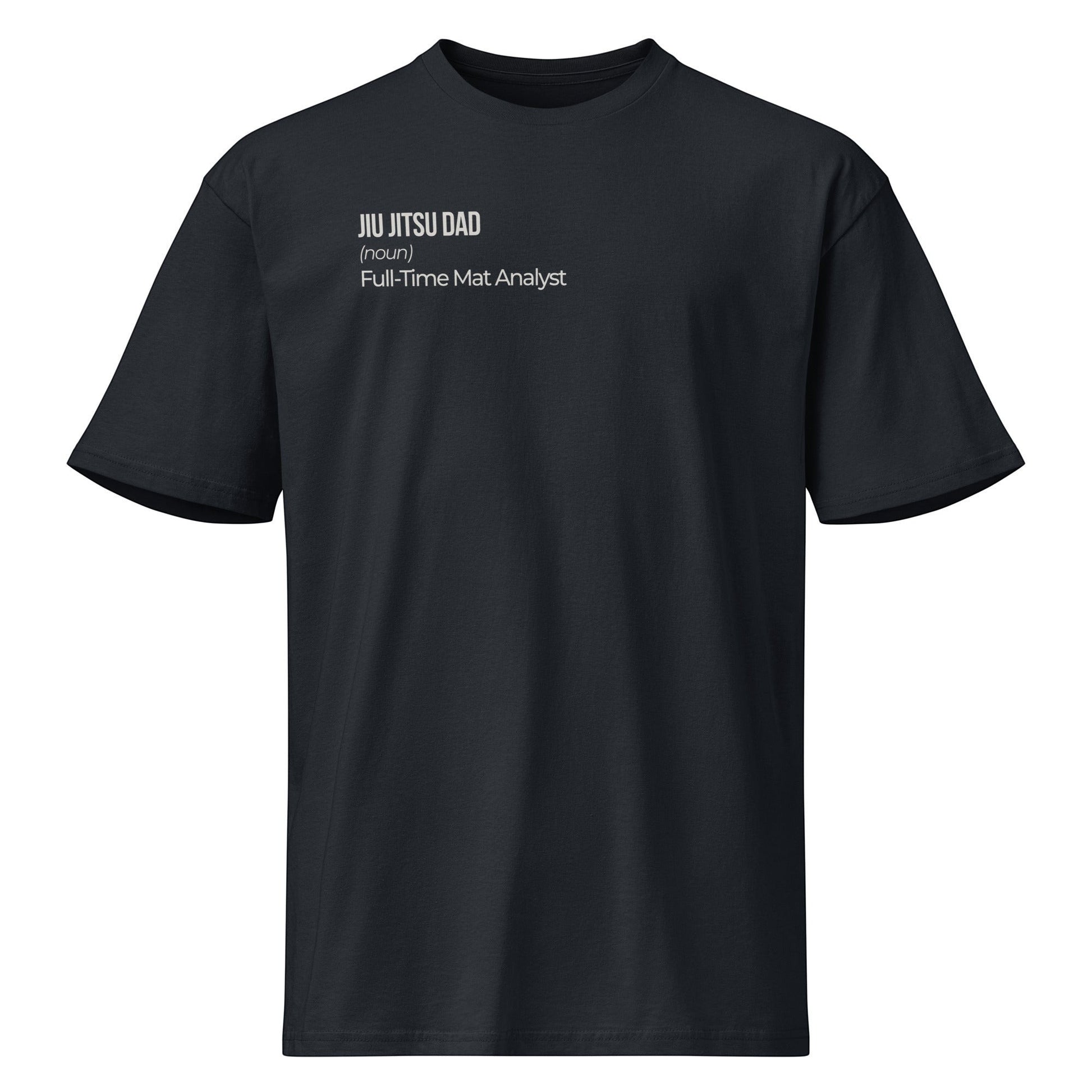 Roll Gear black 100% cotton heavyweight t-shirt with "Jiu Jitsu Dad (noun) Full-Time Mat Analyst" graphic on front.