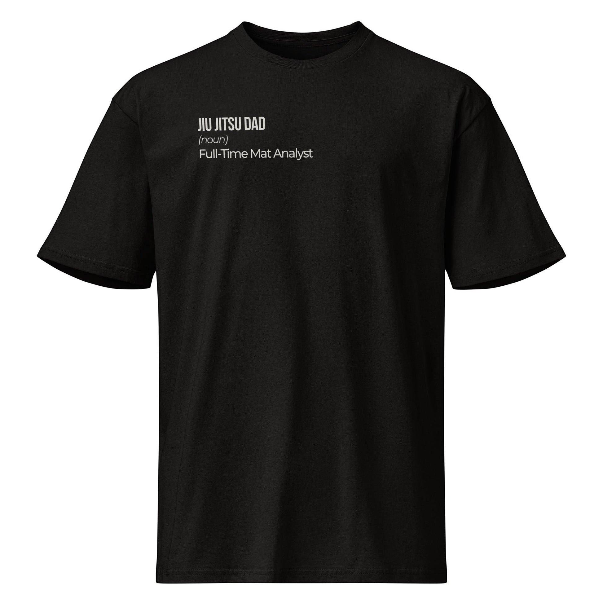 Roll Gear black 100% cotton heavyweight tee with "Jiu Jitsu Dad (noun) Full-Time Mat Analyst" graphic on front.