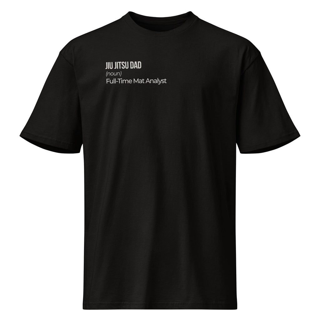 Roll Gear black heavyweight cotton t-shirt with white text on front: "JIU JITSU DAD (noun) Full-Time Mat Analyst."